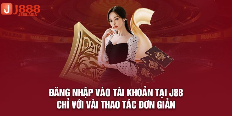 Chi tiết 3 bước đăng nhập cực nhanh vào J88