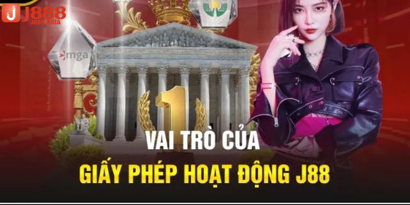 Giấy phép hoạt động tại j88 đóng vai trò như thế nào?