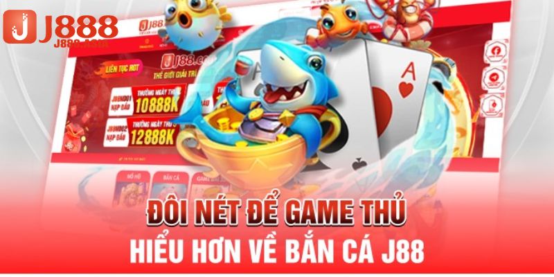 Giới thiệu đôi nét về game ông trùm bắn cá j88 cho tân thủ